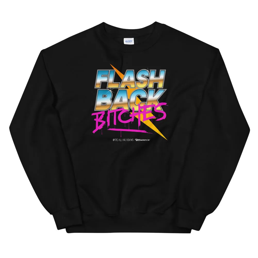 Flashback Bitches Unisex Sweatshirts