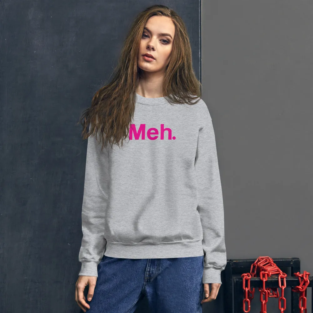 Meh Unisex Sweatshirts