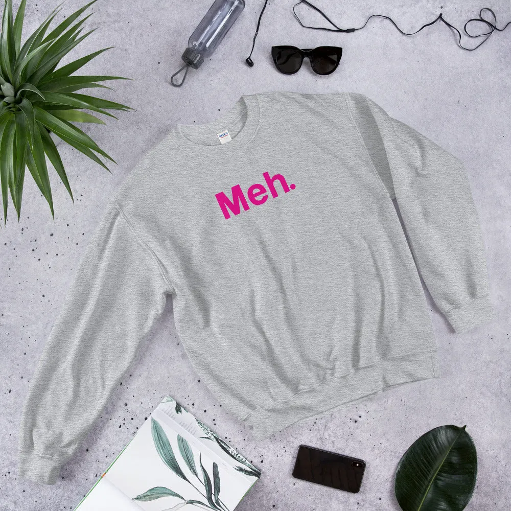 Meh Unisex Sweatshirts