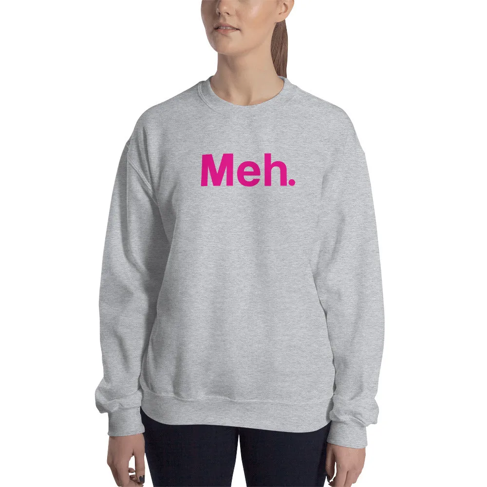 Meh Unisex Sweatshirts